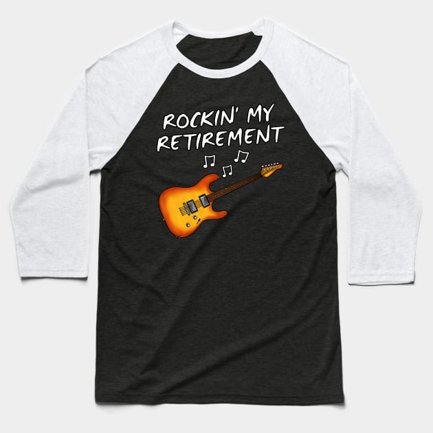 Electric Guitarist, Rockin' My Retirement, Retired Musician Baseball T-Shirt by doodlerob